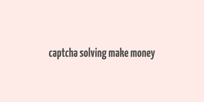 captcha solving make money