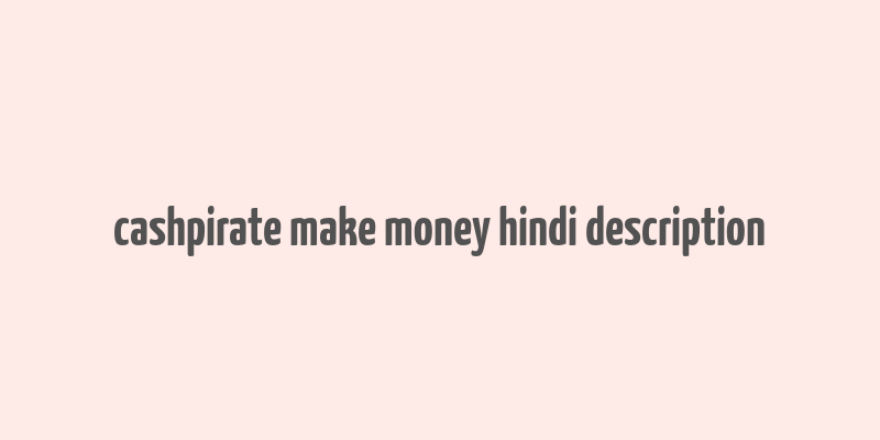 cashpirate make money hindi description