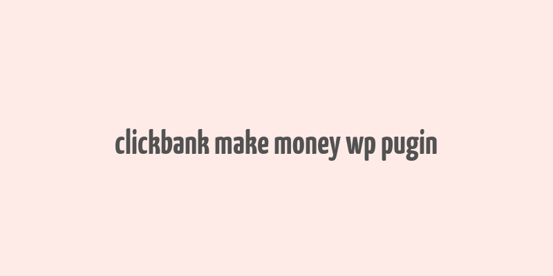 clickbank make money wp pugin