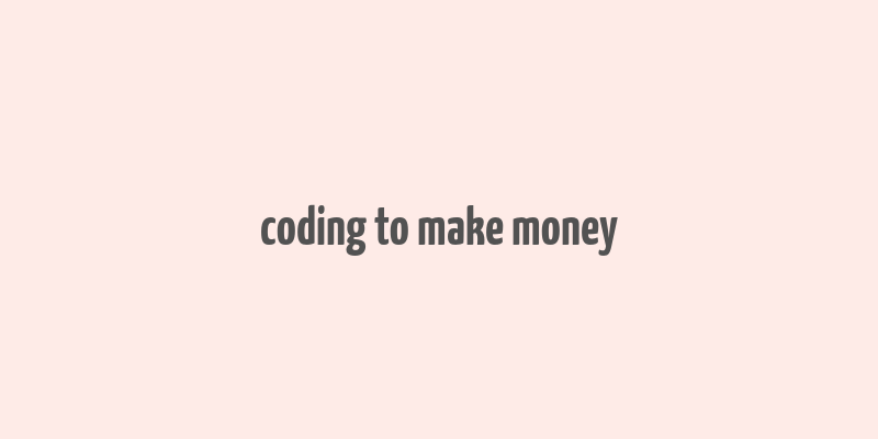 coding to make money