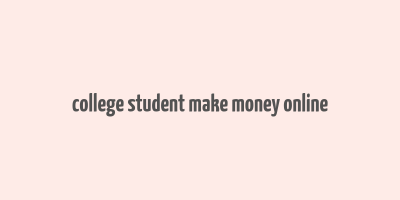 college student make money online