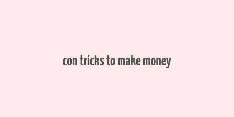 con tricks to make money