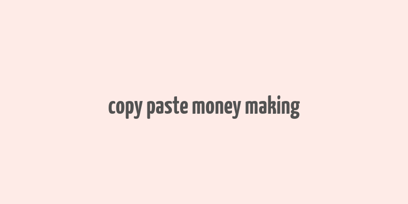 copy paste money making