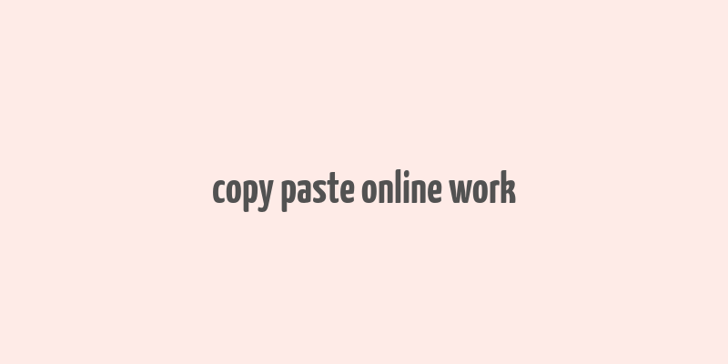 copy paste online work