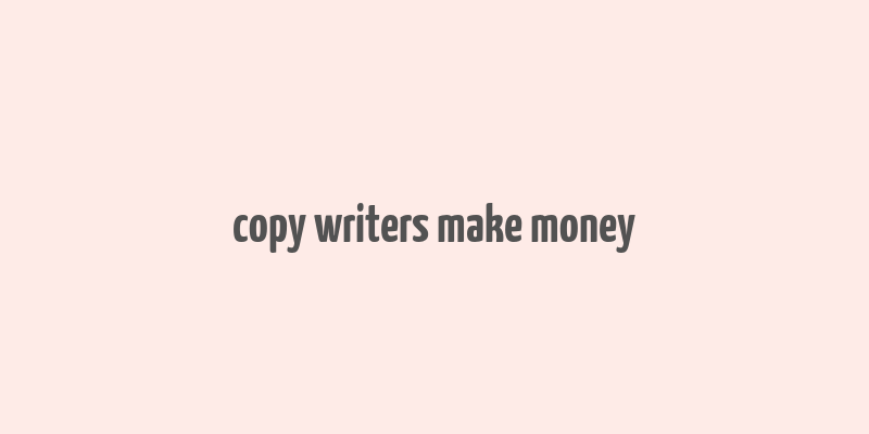 copy writers make money