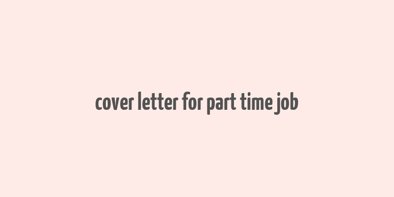 cover letter for part time job