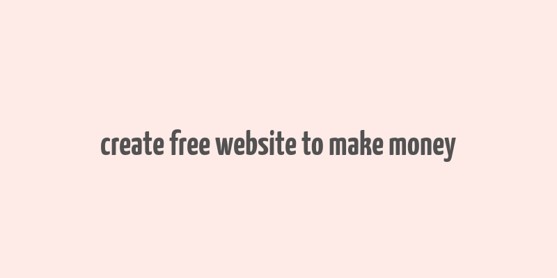 create free website to make money