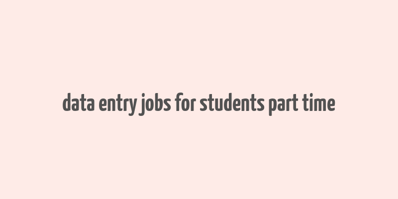 data entry jobs for students part time