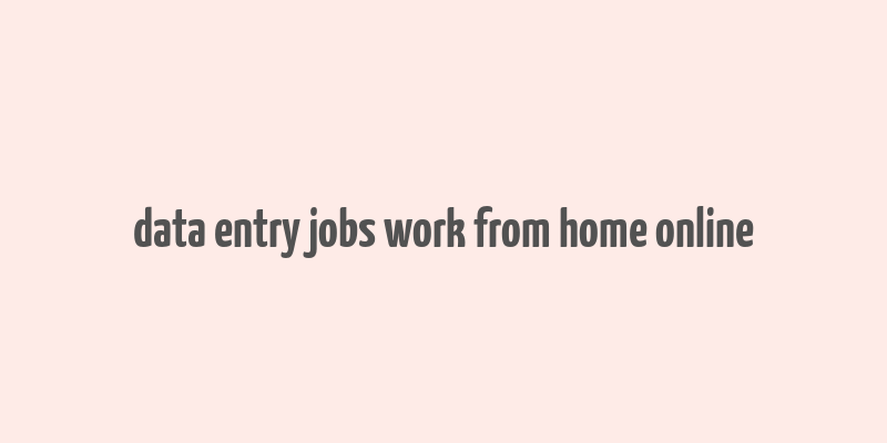 data entry jobs work from home online