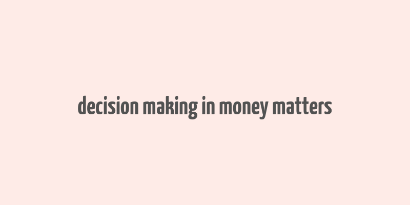 decision making in money matters