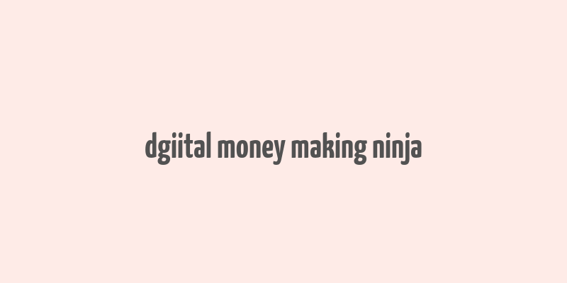 dgiital money making ninja