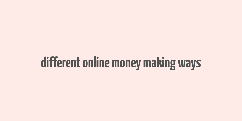 different online money making ways