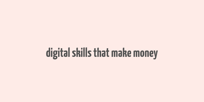 digital skills that make money