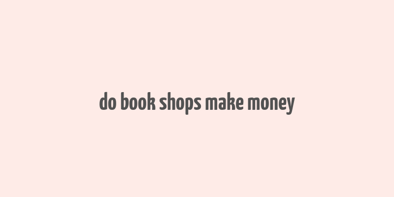 do book shops make money