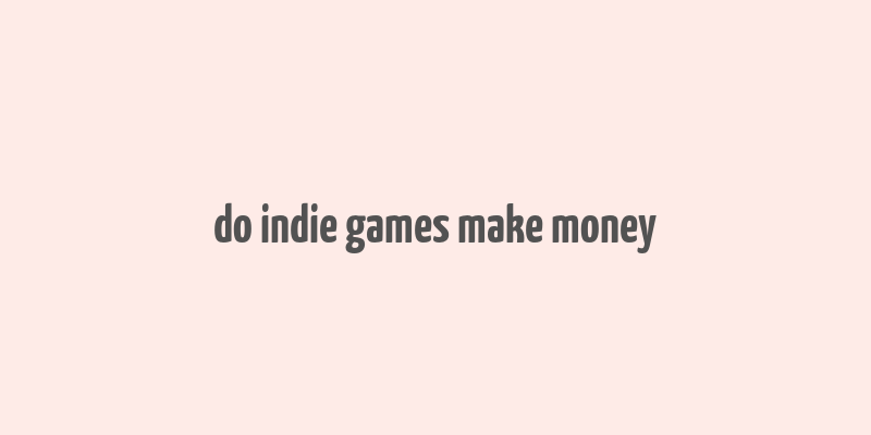 do indie games make money