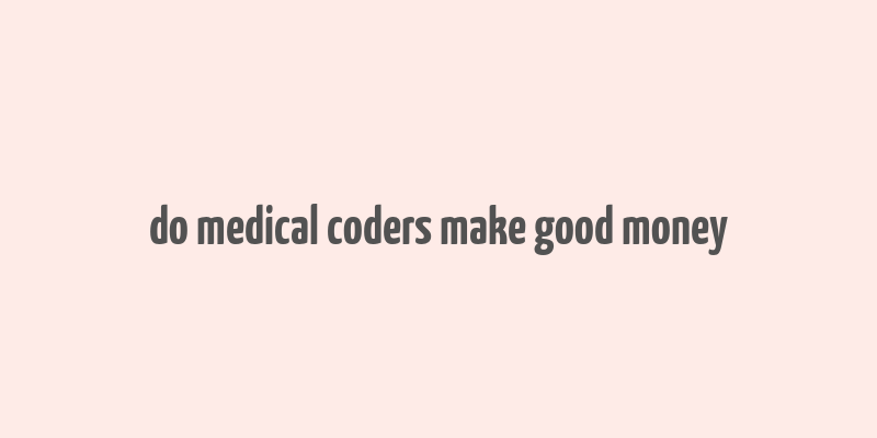 do medical coders make good money