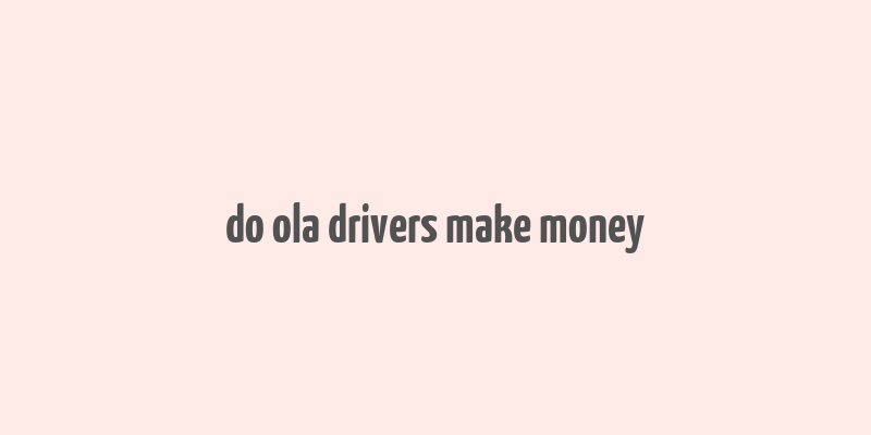 do ola drivers make money