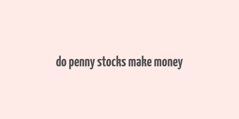 do penny stocks make money