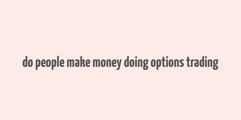 do people make money doing options trading