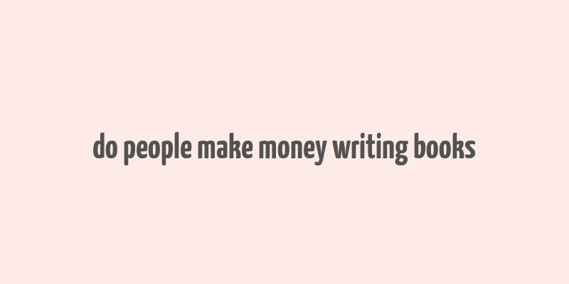 do people make money writing books