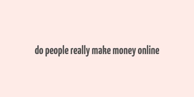 do people really make money online