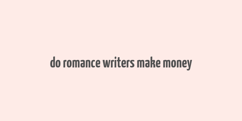 do romance writers make money