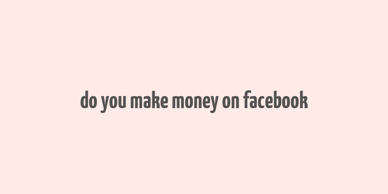 do you make money on facebook