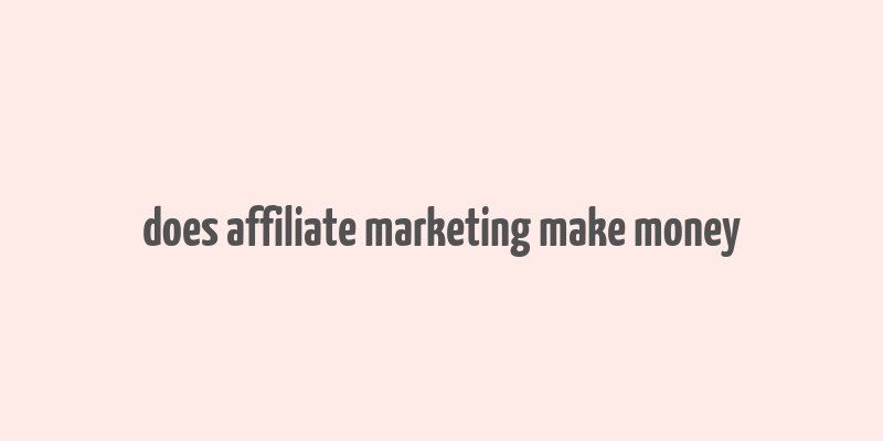 does affiliate marketing make money