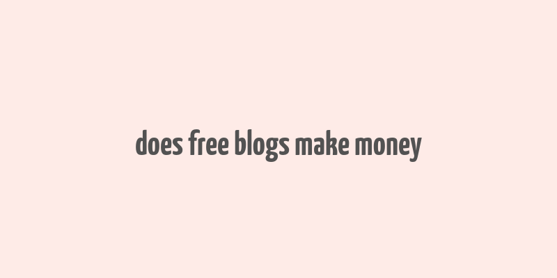 does free blogs make money