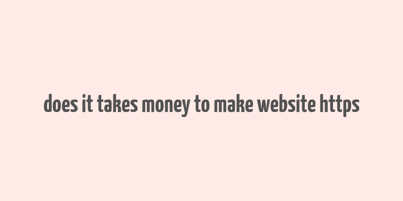 does it takes money to make website https