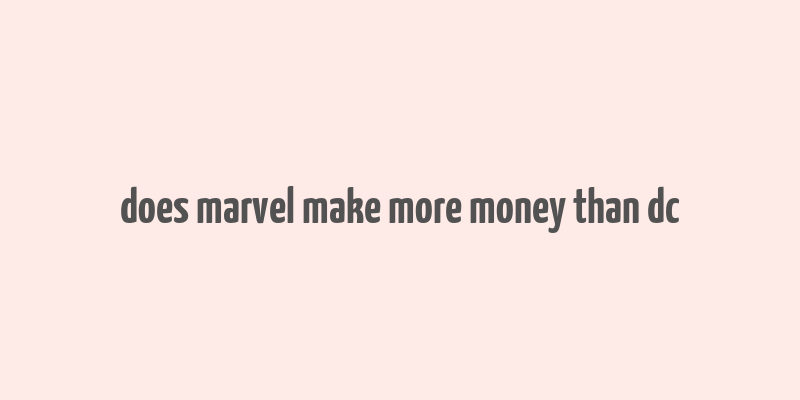 does marvel make more money than dc