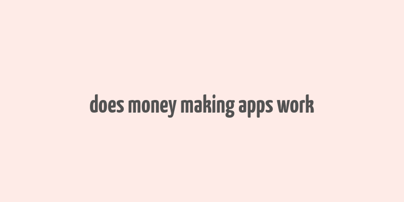 does money making apps work