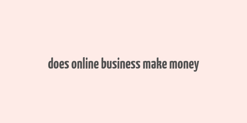 does online business make money