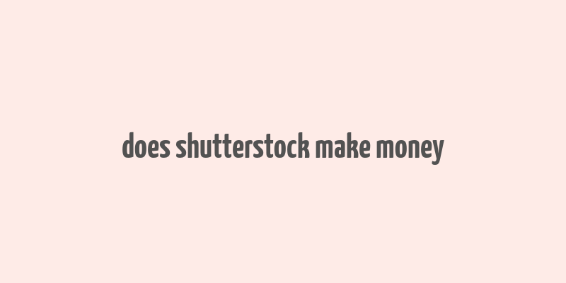 does shutterstock make money