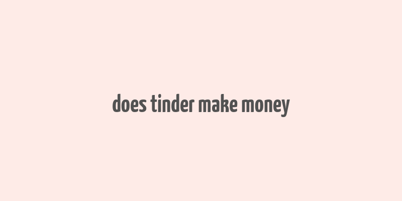 does tinder make money