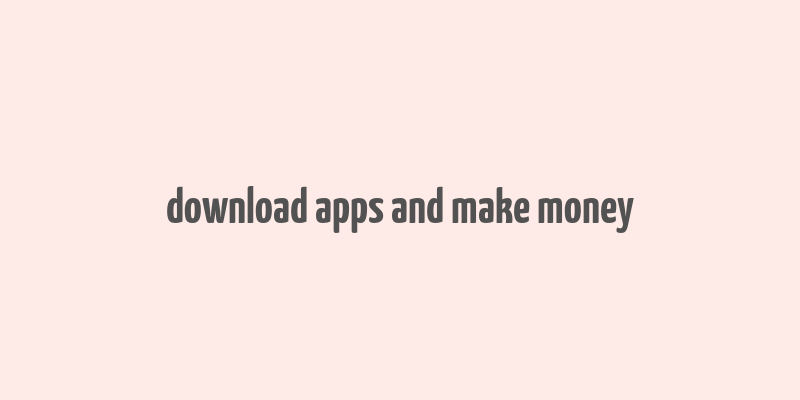 download apps and make money