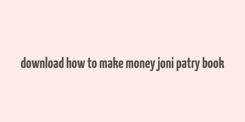 download how to make money joni patry book