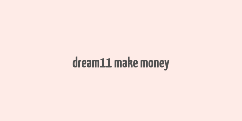 dream11 make money