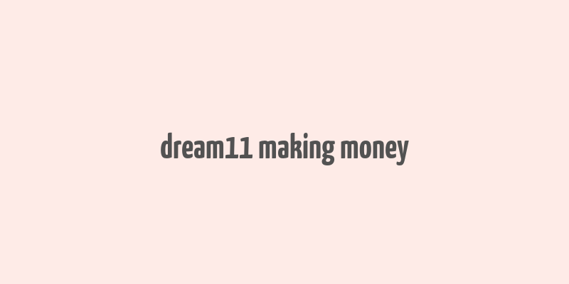 dream11 making money