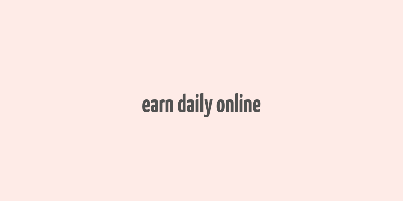 earn daily online