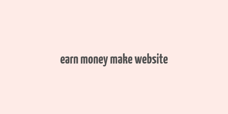 earn money make website