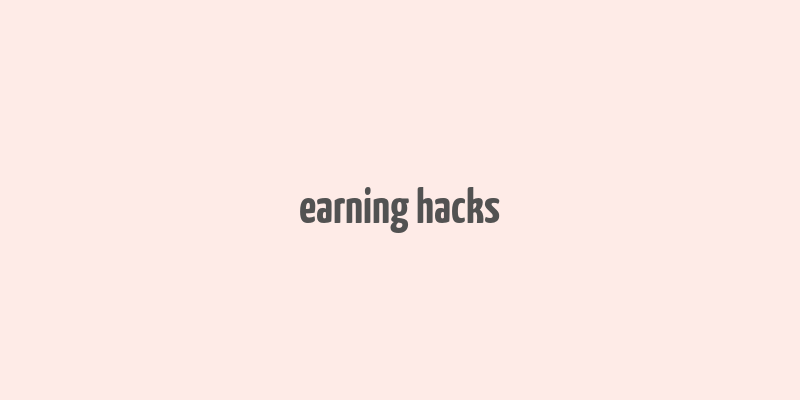 earning hacks