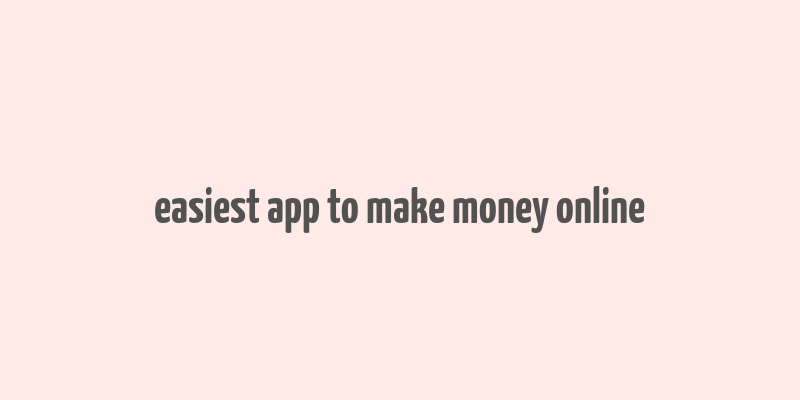 easiest app to make money online