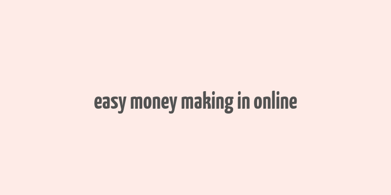 easy money making in online