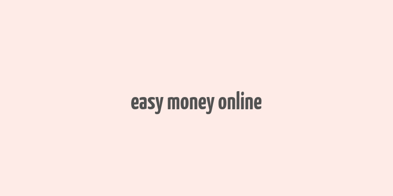 easy money online