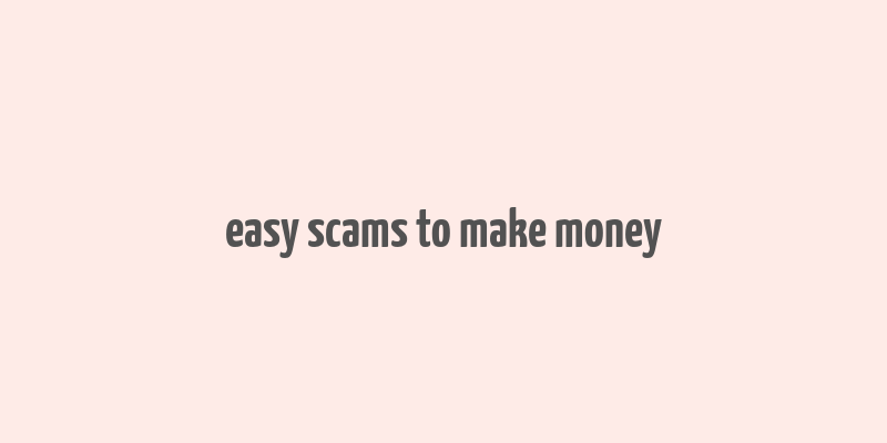 easy scams to make money