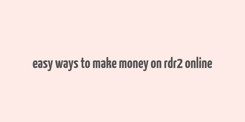 easy ways to make money on rdr2 online