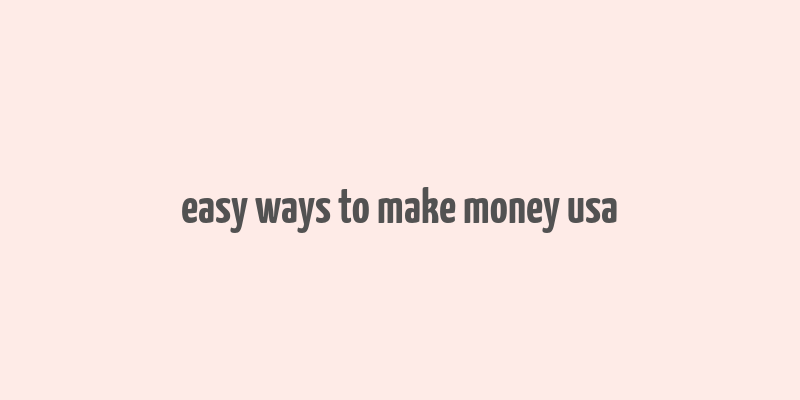 easy ways to make money usa