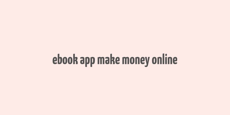 ebook app make money online