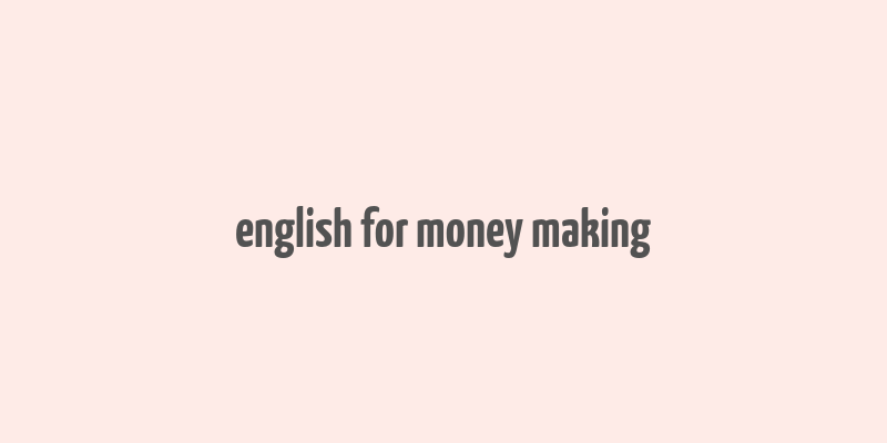 english for money making